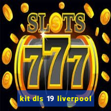 kit dls 19 liverpool